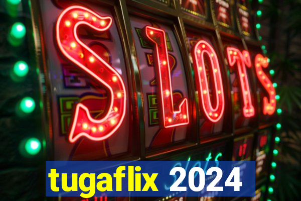 tugaflix 2024