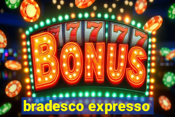 bradesco expresso