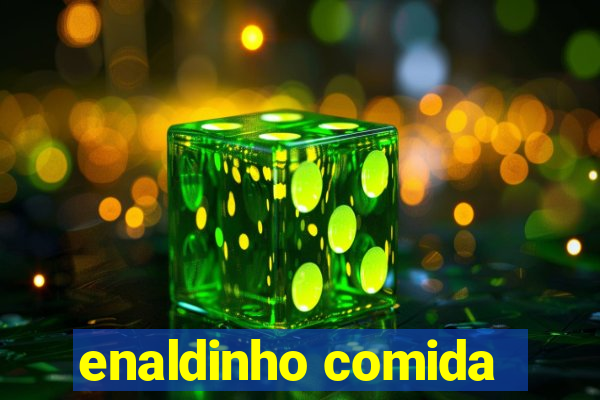 enaldinho comida