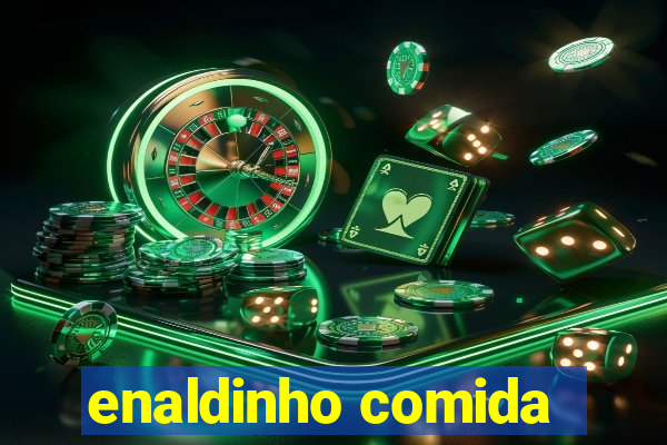 enaldinho comida