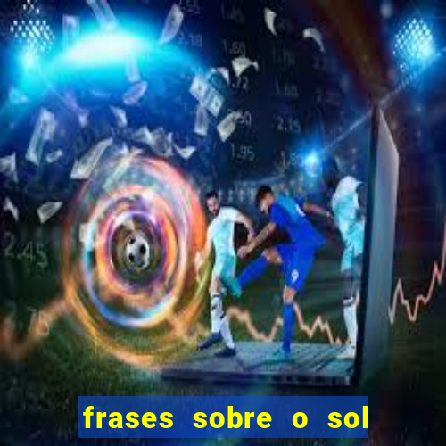 frases sobre o sol e a lua