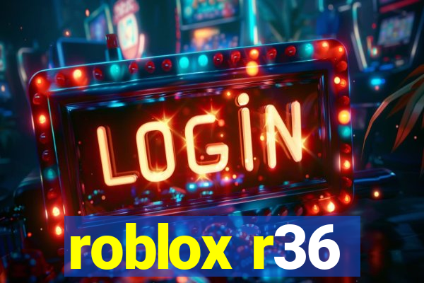 roblox r36