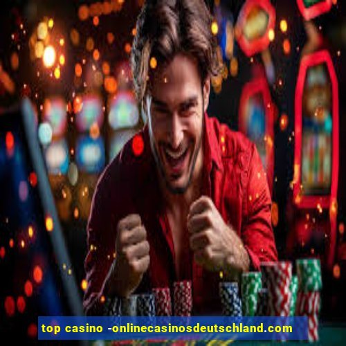 top casino -onlinecasinosdeutschland.com