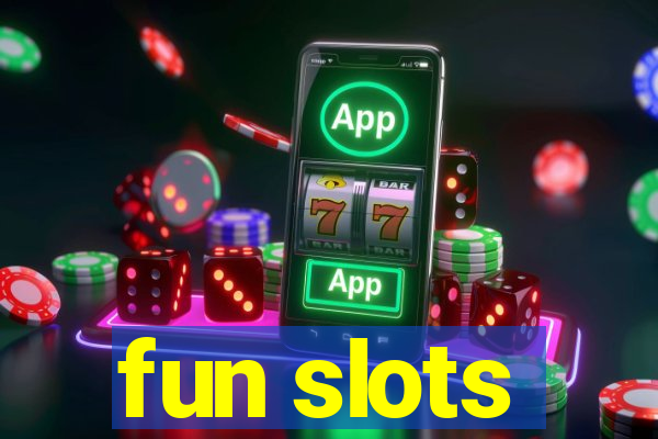 fun slots