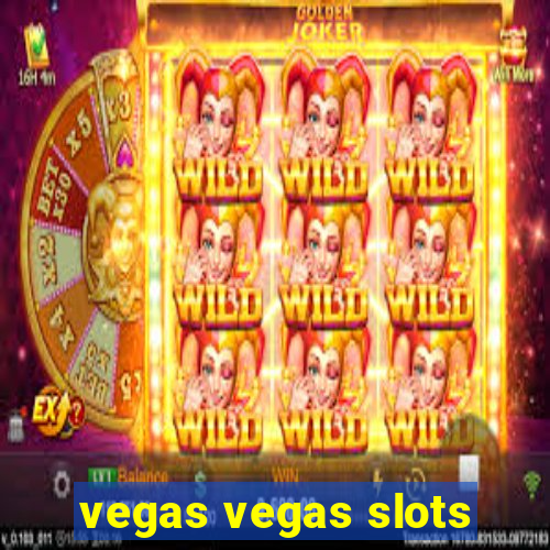 vegas vegas slots