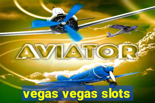 vegas vegas slots