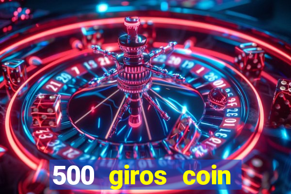 500 giros coin master gr谩tis