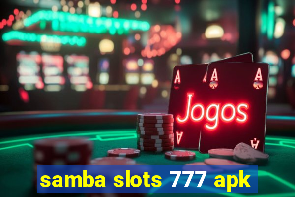 samba slots 777 apk