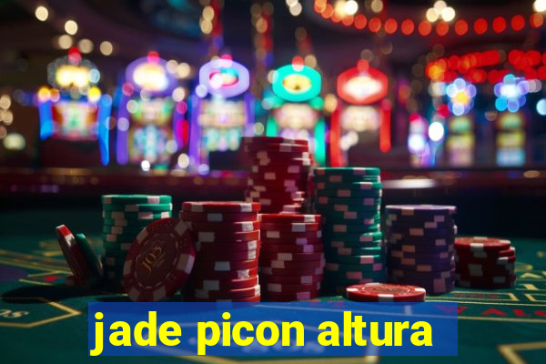 jade picon altura