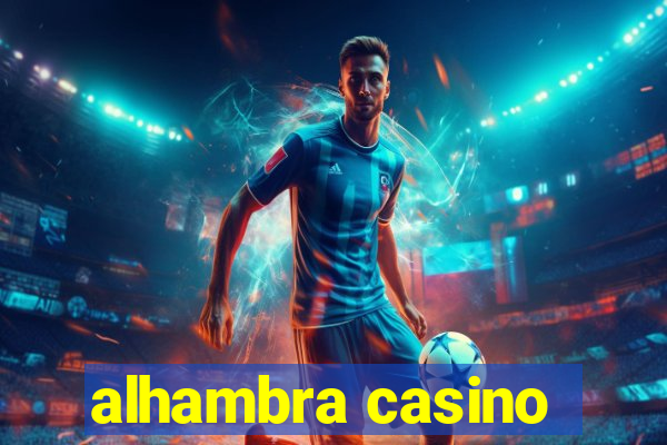 alhambra casino