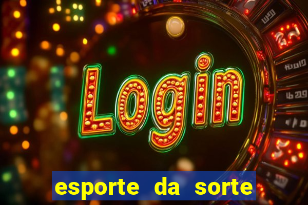 esporte da sorte casino mobile