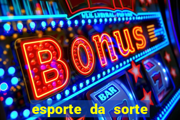 esporte da sorte casino mobile