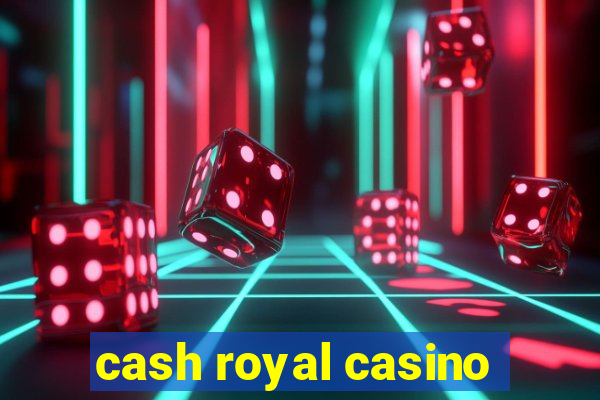 cash royal casino