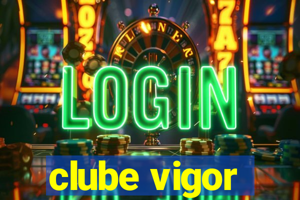 clube vigor