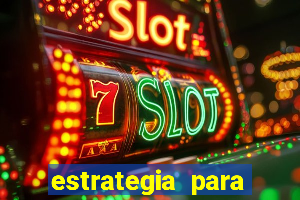 estrategia para jogos slots