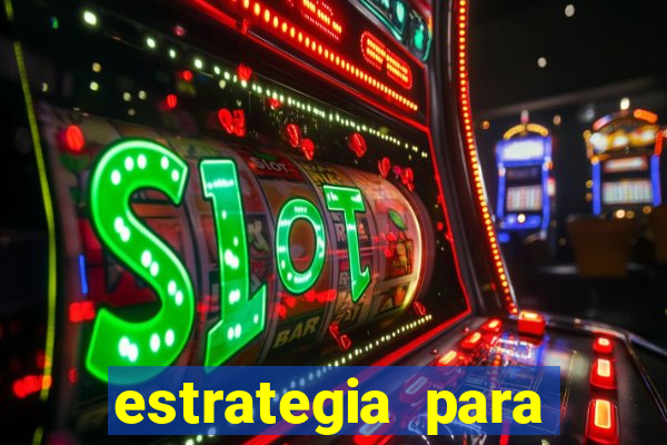 estrategia para jogos slots