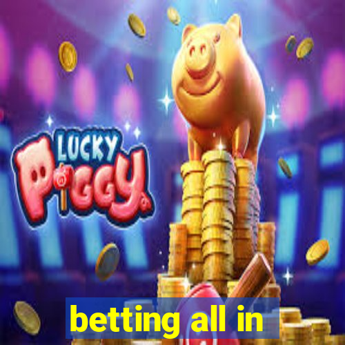 betting all in