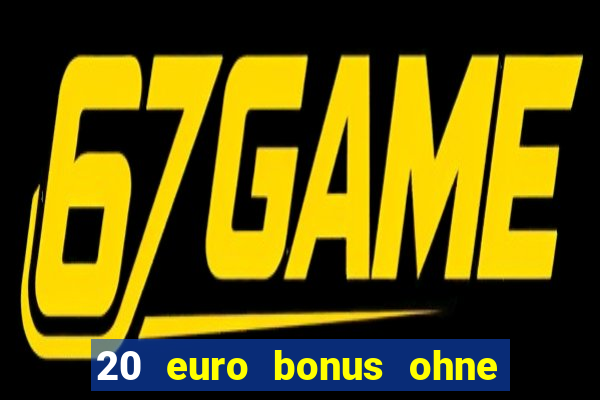 20 euro bonus ohne einzahlung casino 2023