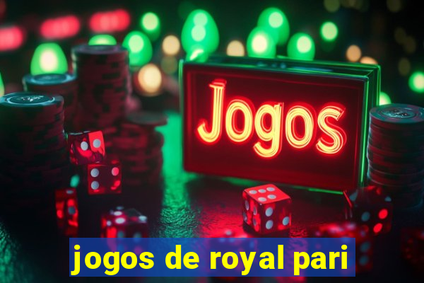 jogos de royal pari