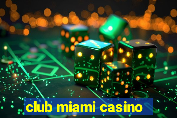 club miami casino