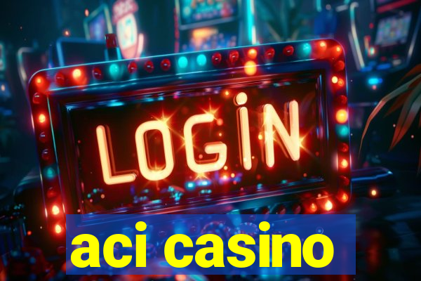 aci casino