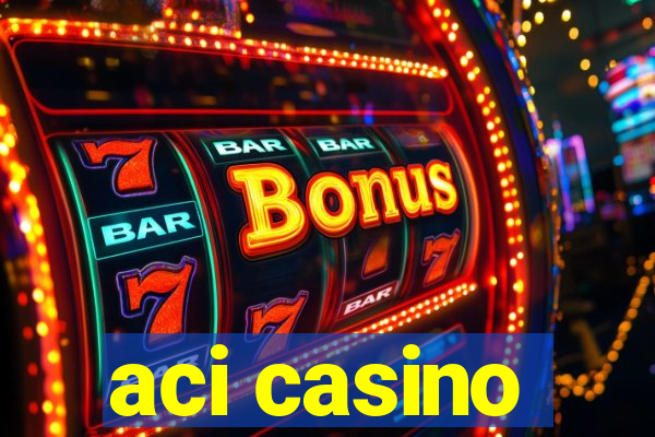 aci casino