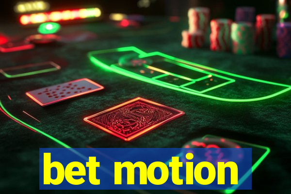 bet motion