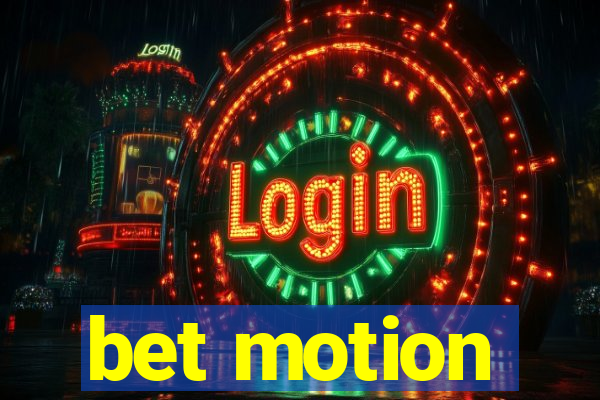 bet motion