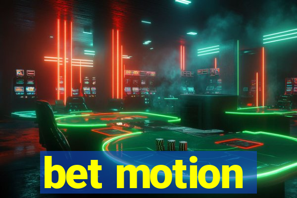 bet motion