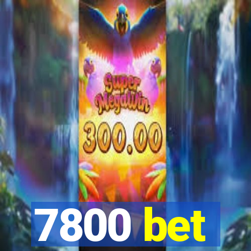 7800 bet