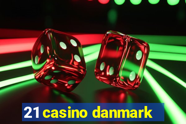 21 casino danmark