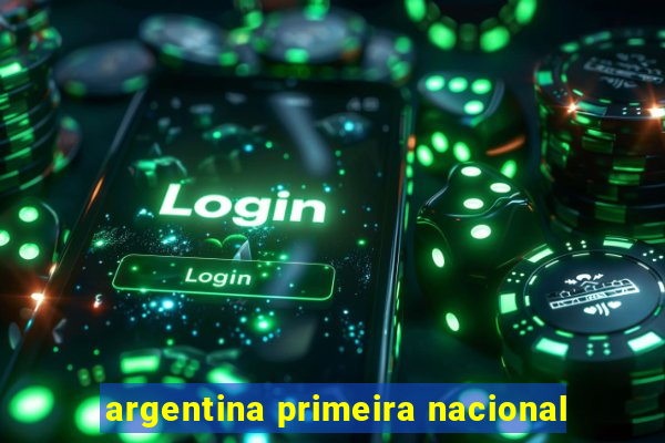 argentina primeira nacional