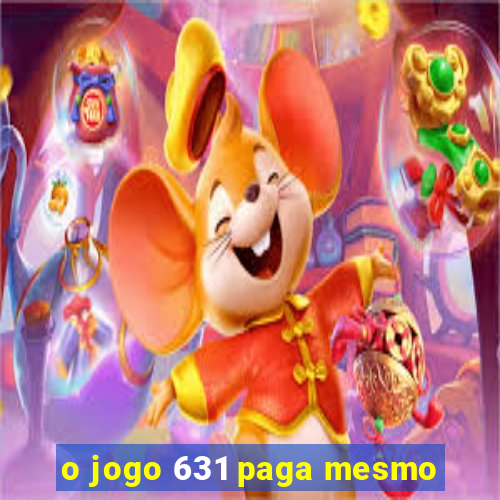 o jogo 631 paga mesmo