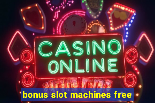 bonus slot machines free