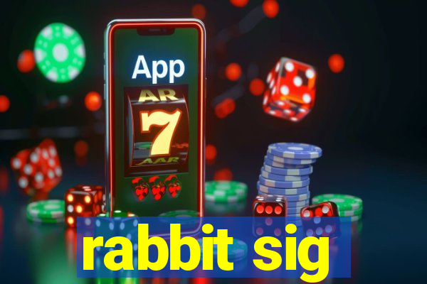 rabbit sig