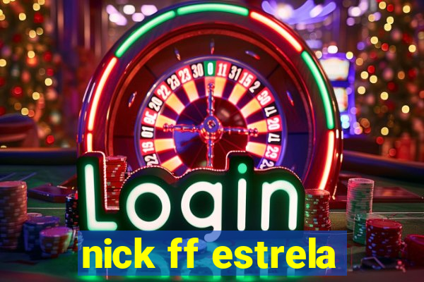 nick ff estrela