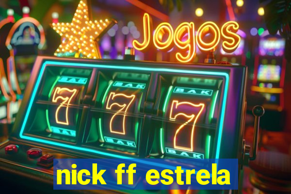 nick ff estrela