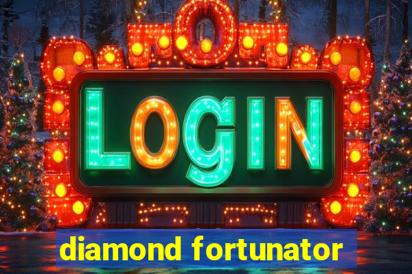 diamond fortunator