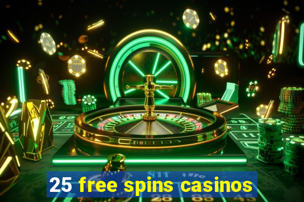 25 free spins casinos