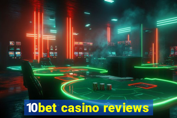 10bet casino reviews