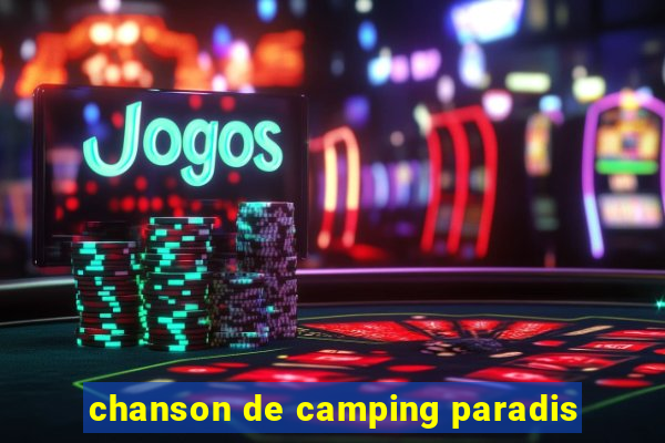 chanson de camping paradis