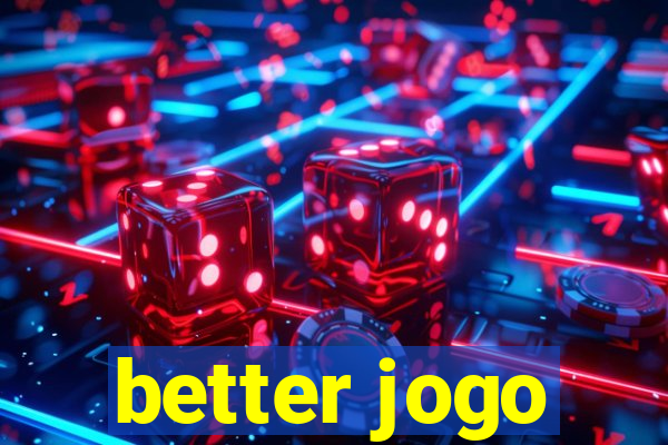 better jogo