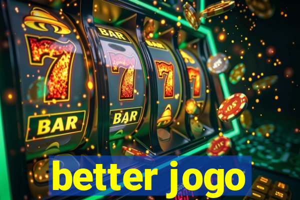 better jogo