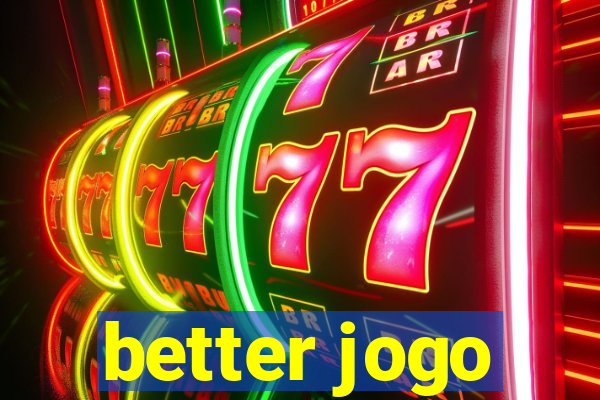 better jogo