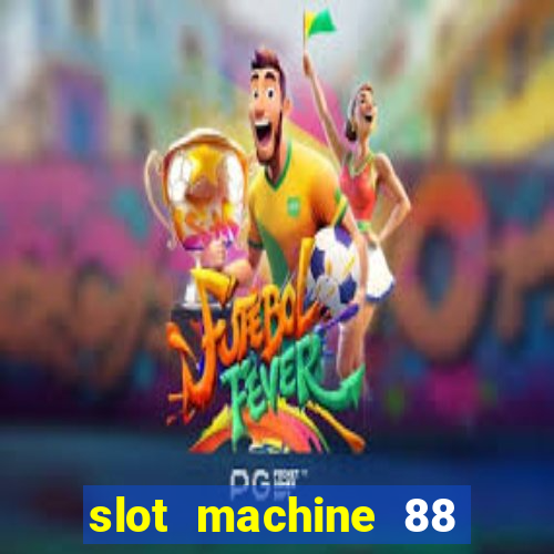 slot machine 88 fortunes big win