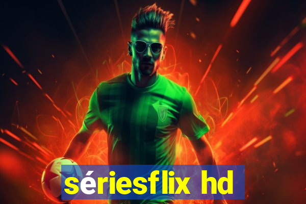 sériesflix hd