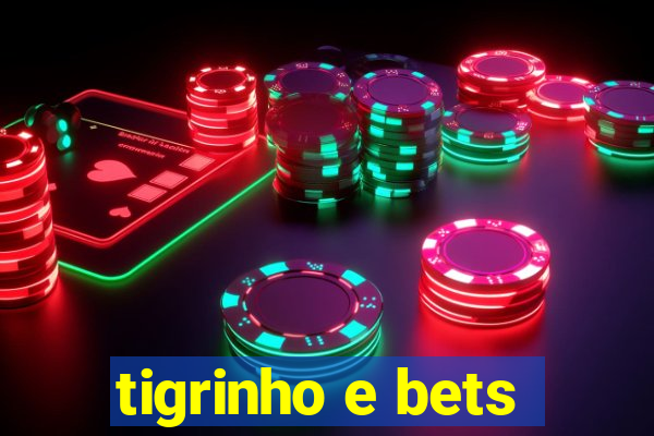 tigrinho e bets