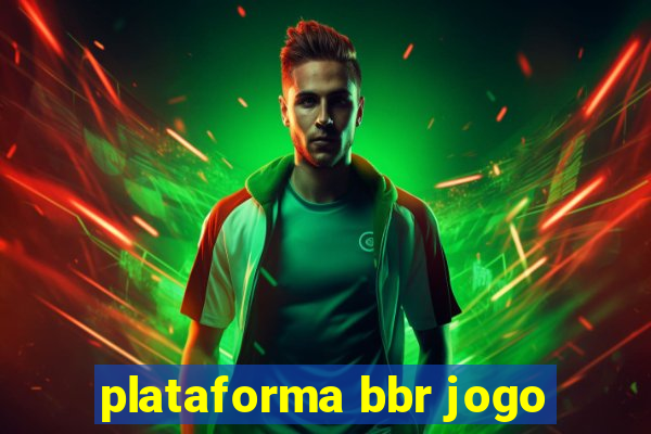 plataforma bbr jogo