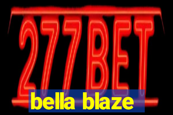 bella blaze