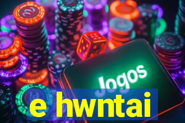 e hwntai